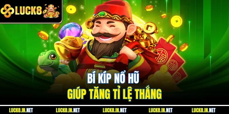 Bí kíp nổ hũ giúp tăng tỉ lệ thắng