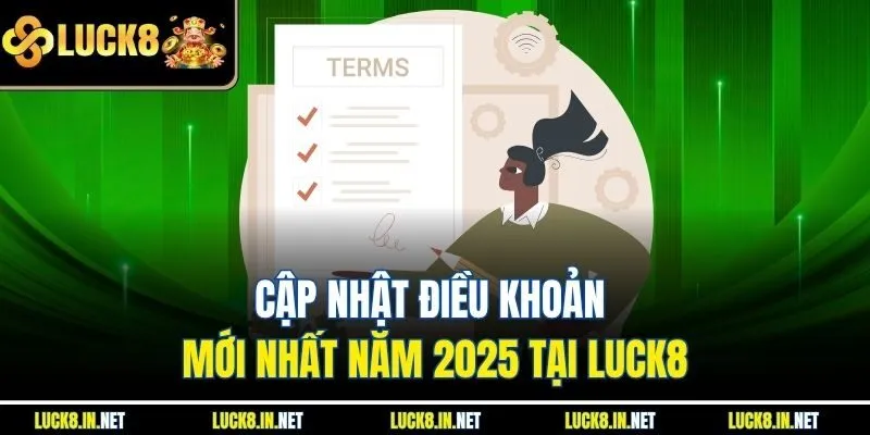 Cập nhật điều khoản mới nhất năm 2025 tại Luck8