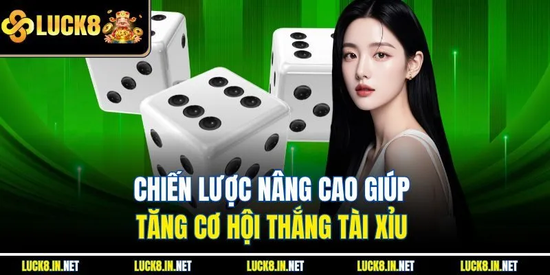 Chiến lược nâng cao giúp tăng cơ hội thắng tài xỉu 