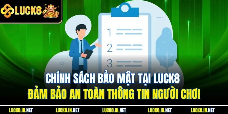 Chính sách bảo mật tại luck8 đảm bảo an toàn thông tin người chơi