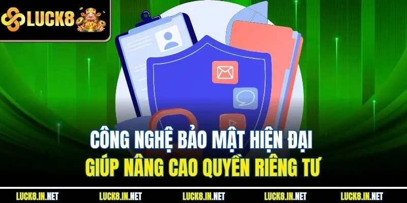Công nghệ bảo mật hiện đại giúp nâng cao quyền riêng tư