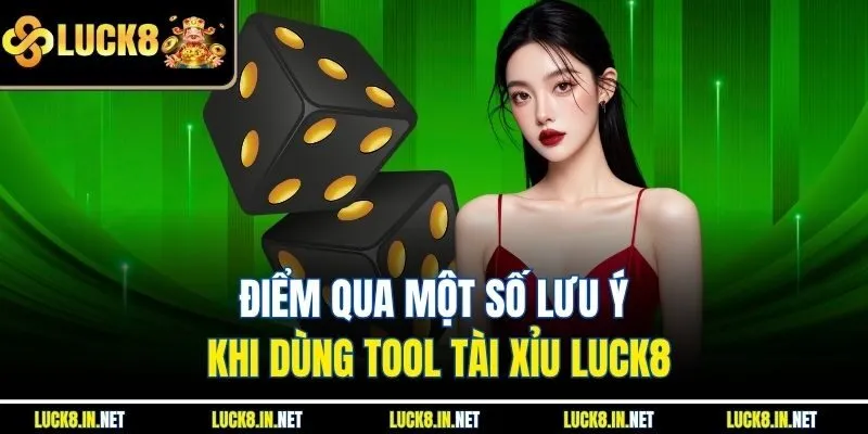 Điểm qua một số lưu ý khi dùng tool tài xỉu Luck8