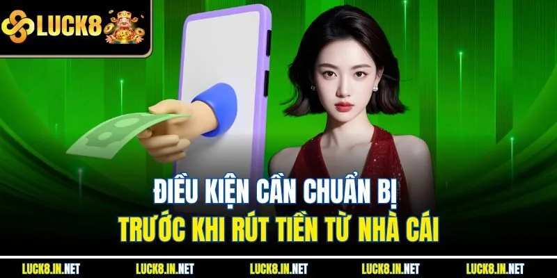 Điều kiện cần chuẩn bị trước khi rút tiền từ nhà cái