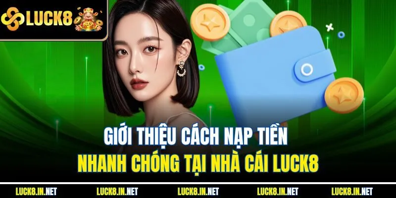 Nạp tiền luck8 nhanh chóng, bảo mật và thuận tiện với phương thức thanh toán đa dạng. Quy trình rõ ràng, hỗ trợ 24/7, mang lại trải nghiệm chơi tốt nhất.