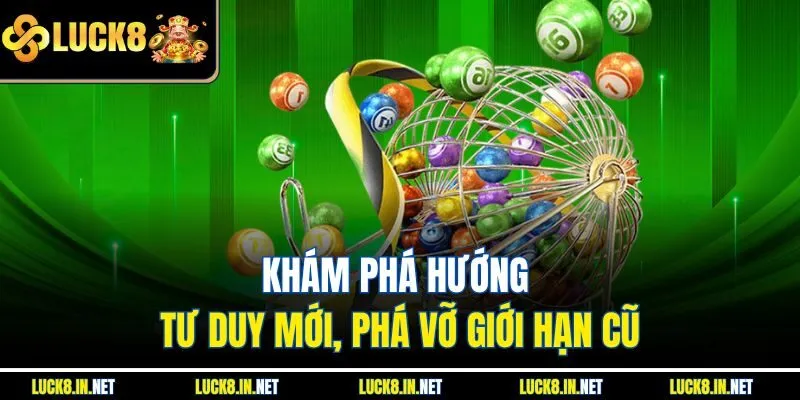 Khám phá hướng tư duy mới, phá vỡ giới hạn cũ