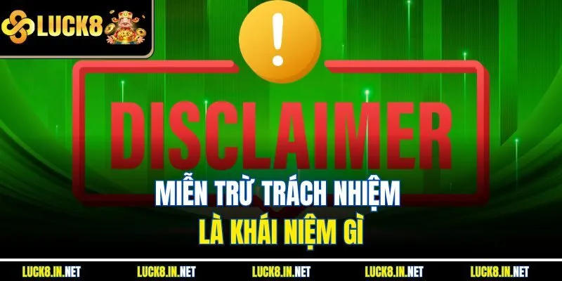 Miễn trừ trách nhiệm là khái niệm gì