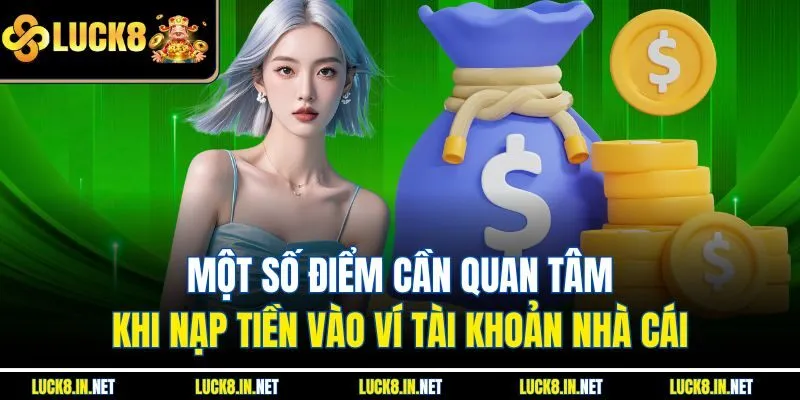 Một số điểm cần quan tâm khi nạp tiền vào ví tài khoản nhà cái