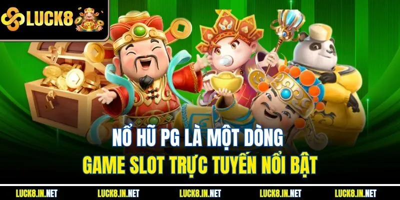 Nổ hũ PG là một dòng game slot trực tuyến nổi bật