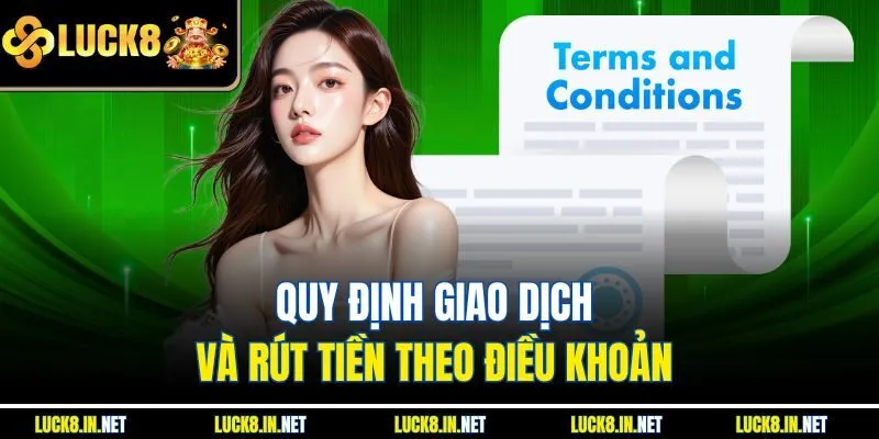 Quy định giao dịch và rút tiền theo điều khoản 