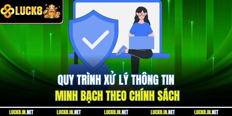Quy trình xử lý thông tin minh bạch theo chính sách