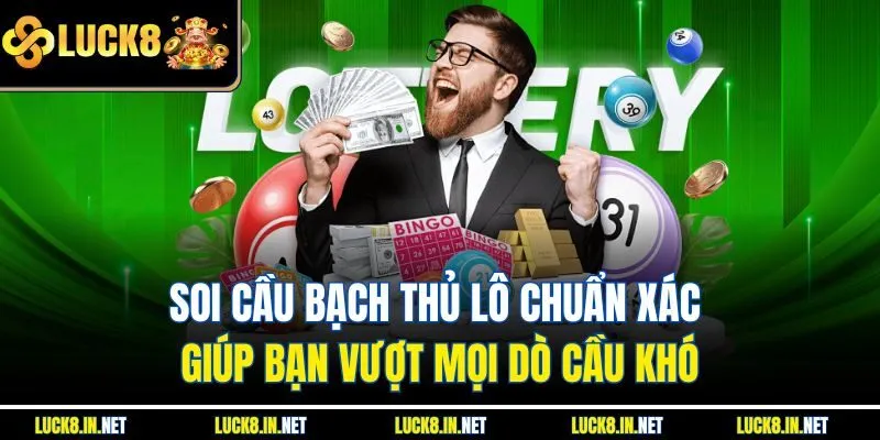 Soi Cầu Bạch Thủ Lô Chuẩn Xác Giúp Bạn Vượt Mọi Dò Cầu Khó