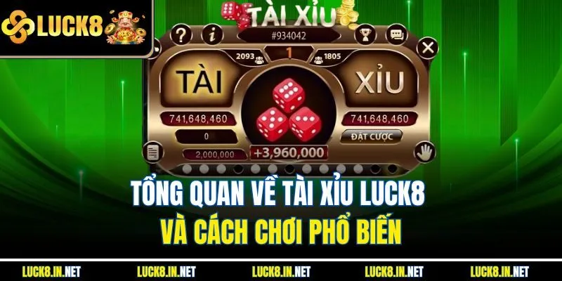 Tổng quan về tài xỉu Luck8 và cách chơi phổ biến