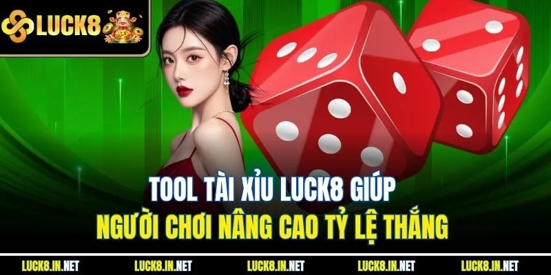 Tool Tài Xỉu Luck8 Giúp Người Chơi Nâng Cao Tỷ Lệ Thắng 