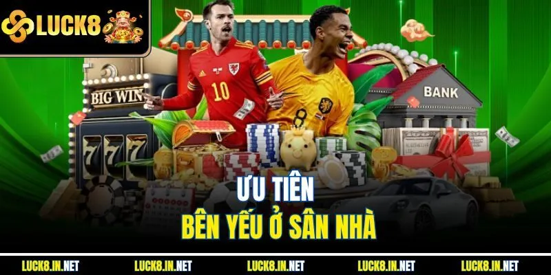 Ưu tiên bên yếu ở sân nhà